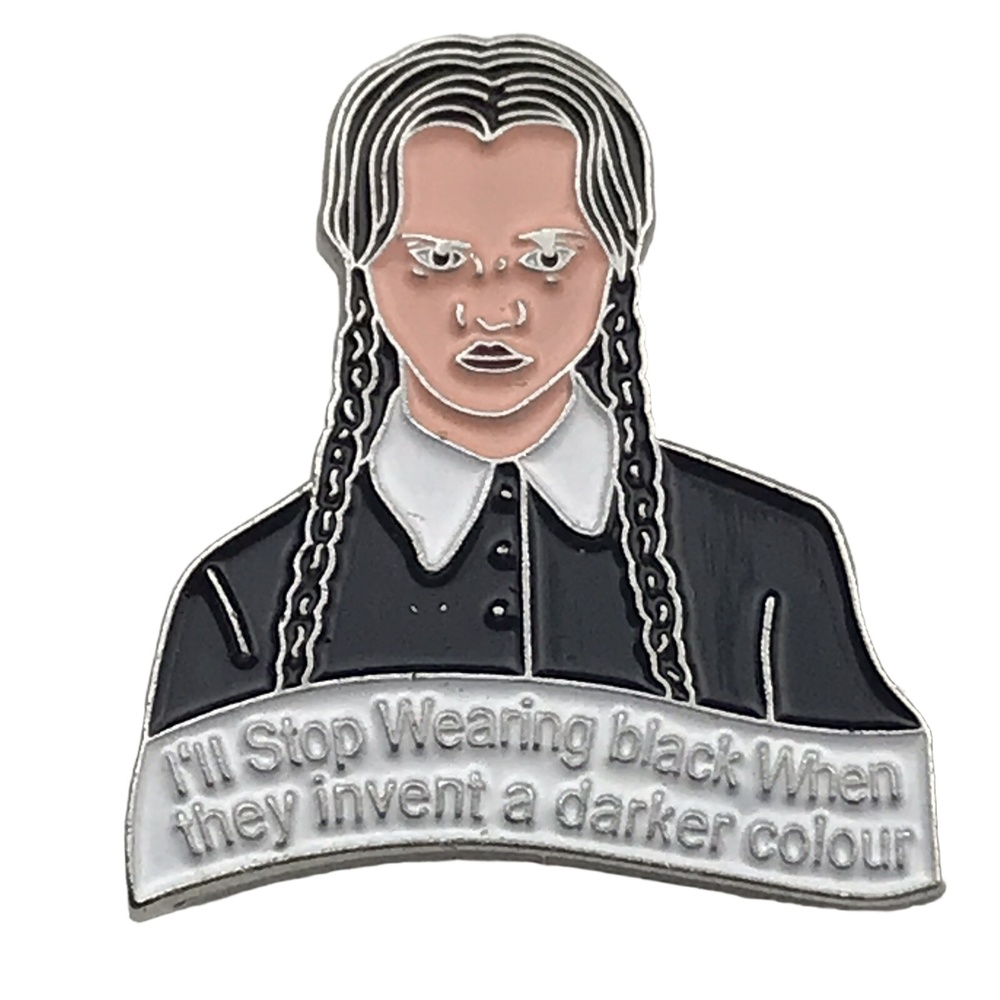 Ill Stop Wearing Black When They Were Invent A Darker Color Pin Goth Wednesday